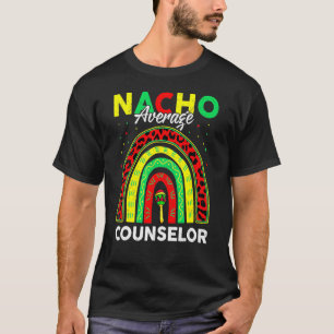 Rainbow Nacho Average Counsellor Cinco De Mayo Mex T-Shirt