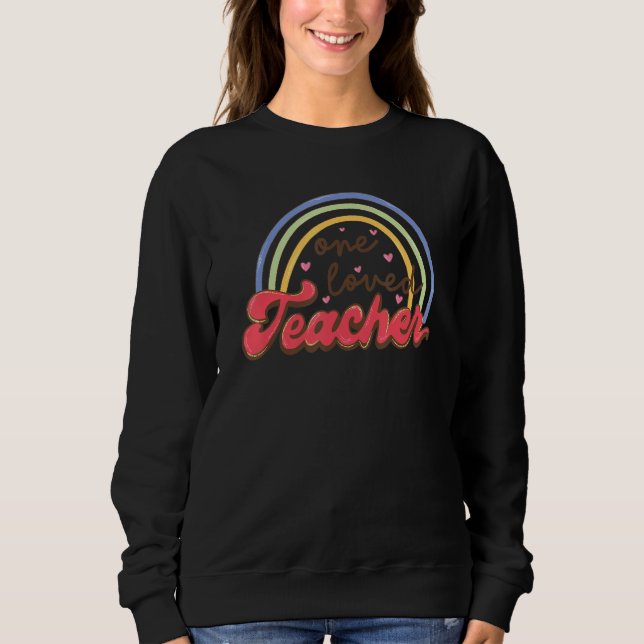 Rainbow One Loved Teacher Teacher Student Valentin Sweatshirt (Front)
