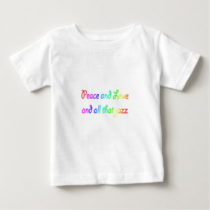 Rainbow Peace Love and All that Jazz Baby T-Shirt