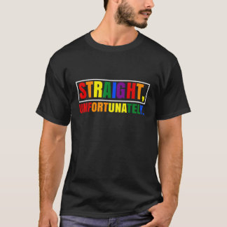 Rainbow Pride Ally LGBT Gay Straight Unfortunately T-Shirt