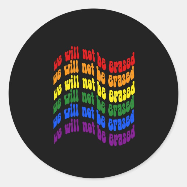 Rainbow Pride Flag We Will Not Be Erased Sticker  (Front)