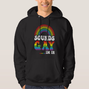 Rainbow Pride Sounds Gay I'm In Equality Pride Mon Hoodie