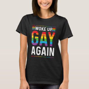 Rainbow Pride Woke Up Gay Again Equality Pride Mon T-Shirt