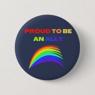 RAINBOW PROUD TO BE AN ALLY   6 CM ROUND BADGE