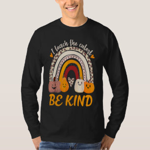 Rainbow Pumpkin Cute Halloween Be Kind I Teach The T-Shirt