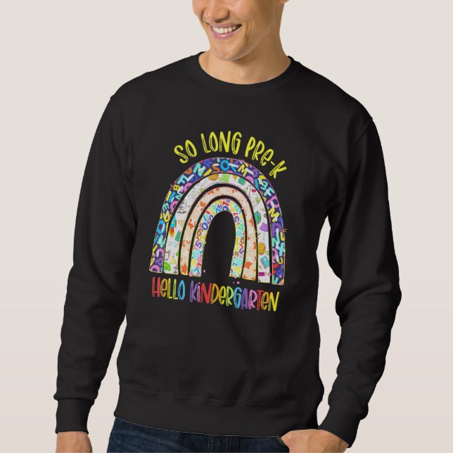 Rainbow So Long Pre-K Hello Kindergarten Teacher S Sweatshirt (Front)
