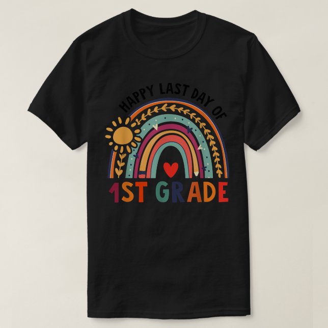Rainbow Sun Happy Last Day of 1st Grade Funny Teac T-Shirt (Design Front)
