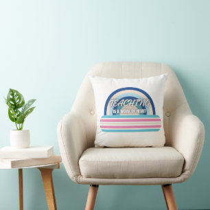 Rainbow Teaching is a work of heart Cushion