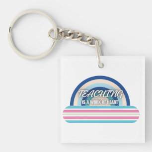 Rainbow Teaching is a work of heart Key Ring