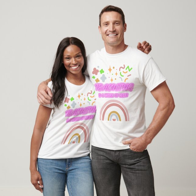 Rainbow Teaching is a work of heart T-Shirt (Unisex)
