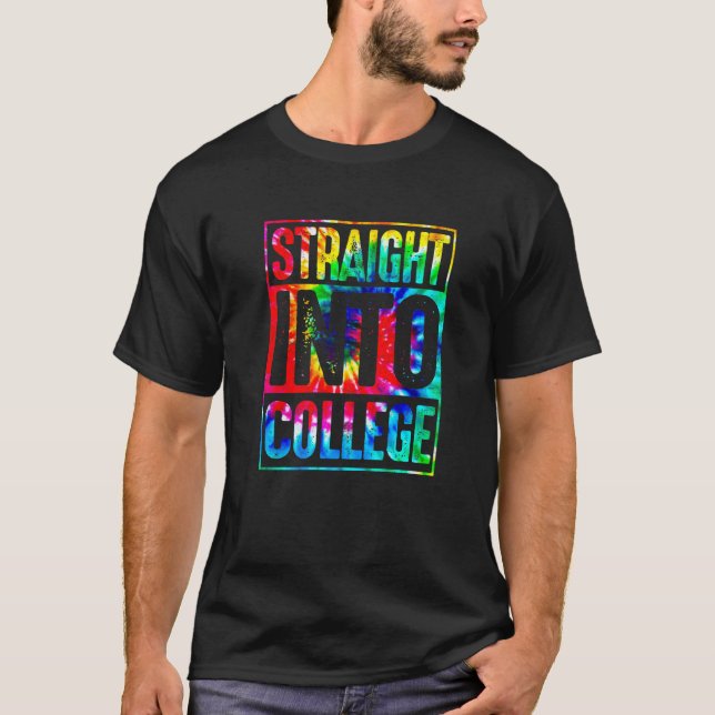 Rainbow Tie Dye Straight Into College Back To Scho T-Shirt (Front)