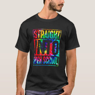 Rainbow Tie Dye Straight Into High School Back To  T-Shirt