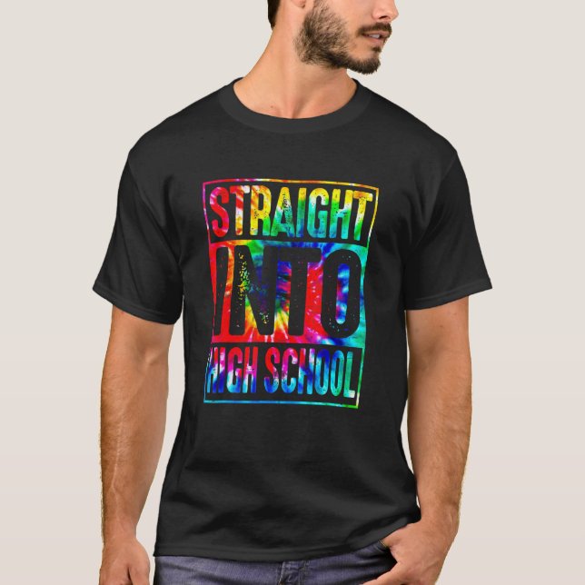 Rainbow Tie Dye Straight Into High School Back To  T-Shirt (Front)