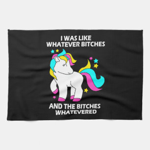 Rainbow Unicorn I Was Like Whatever Unicorn Tea Towel