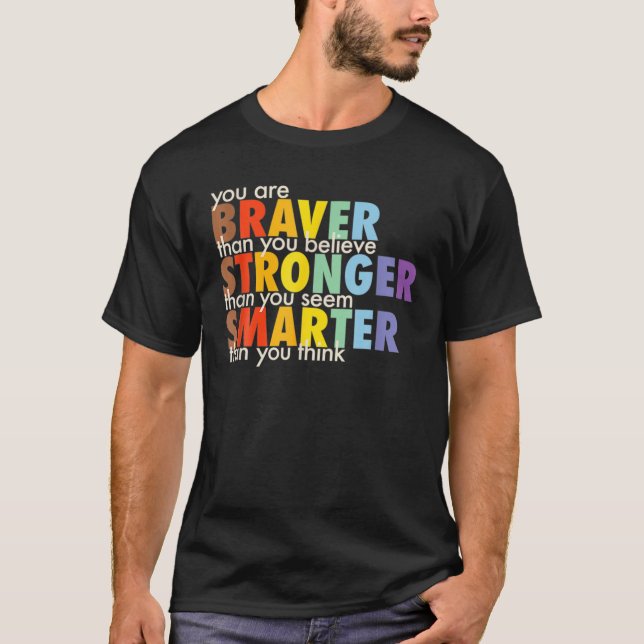 Rainbow You Are Braver Stronger Smarter Than You T T-Shirt (Front)