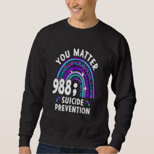 Rainbow You Matter 988 Suicide Prevention Awarenes Sweatshirt