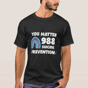Rainbow You Matter 988 Suicide Prevention Awarenes T-Shirt