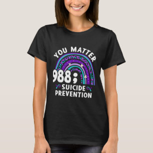 Rainbow You Problem 988 Suicide Prevention Awarene T-Shirt