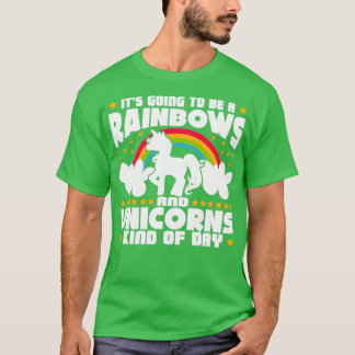 Rainbows and Unicorns Kind of Day T-Shirt