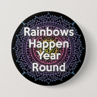 Rainbows happen Year Round Button
