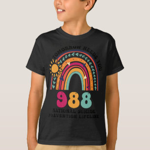 Rainbows Tomorrow Needs You 988 National Suicide P T-Shirt