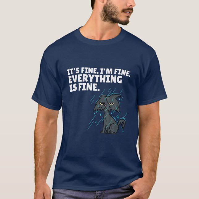 Raining Cat It’S Fine I’M Fine Everything Is Fine T-Shirt (Front)