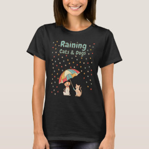Raining Cats and Dogs Cute Canine Feline Idiom T-Shirt