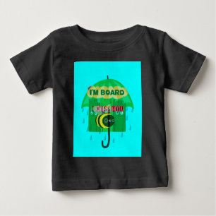 Rainy Day Fun: A Bee's Perspective. "I am board" Baby T-Shirt