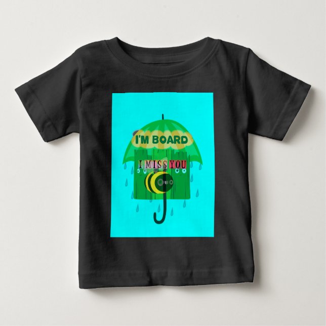 Rainy Day Fun: A Bee's Perspective. "I am board" Baby T-Shirt (Front)