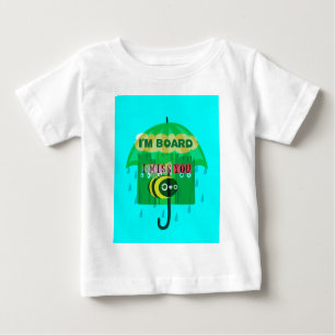 Rainy Day Fun: A Bee's Perspective. "I am board" Baby T-Shirt