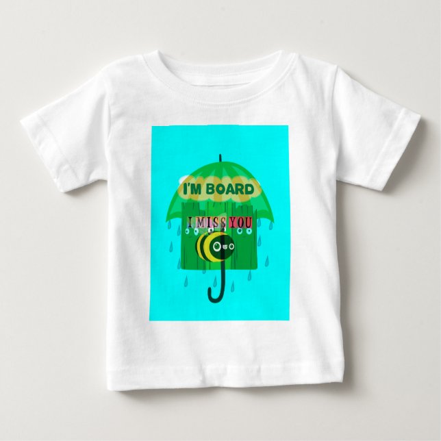 Rainy Day Fun: A Bee's Perspective. "I am board" Baby T-Shirt (Front)