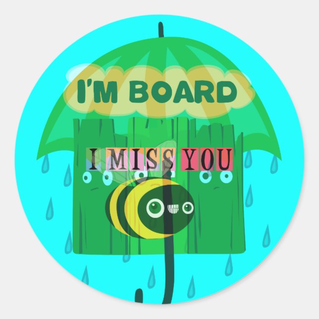 Rainy Day Fun: A Bee's Perspective. "I am board" Classic Round Sticker (Front)