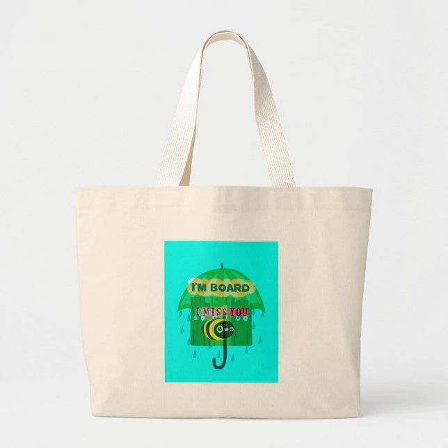 Rainy Day Fun: A Bee's Perspective. "I am board" Large Tote Bag (Front)