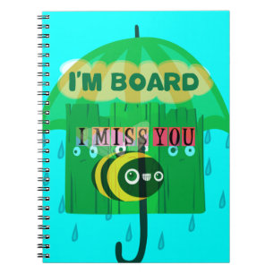 Rainy Day Fun: A Bee's Perspective. "I am board" Notebook
