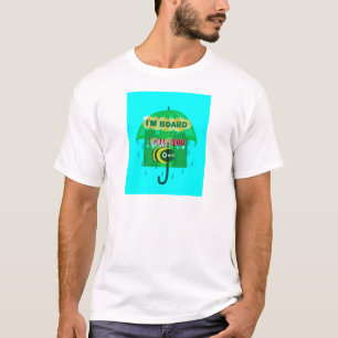 Rainy Day Fun: A Bee's Perspective. "I am board" T-Shirt