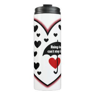 Rainy Days Can't Stop Love Thermal Tumbler