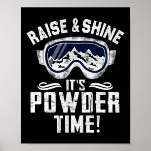 Raise And Shine It's Powder Time Skiing Winter Spo Poster