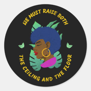 Raise both the ceiling and the floor Women's Right Classic Round Sticker