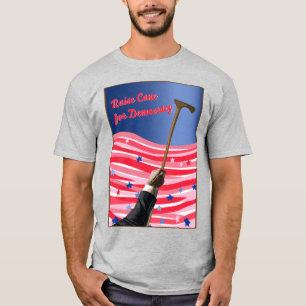 Raise cane democracy T-Shirt