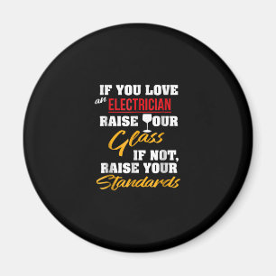 Raise Glass Funny Apprentice Electrician Wife Dad Magnet