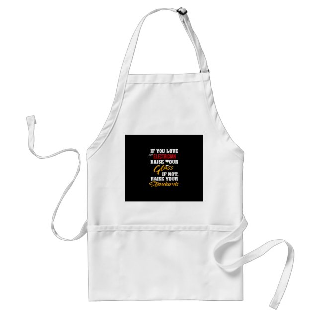 Raise Glass Funny Apprentice Electrician Wife Dad Standard Apron (Front)
