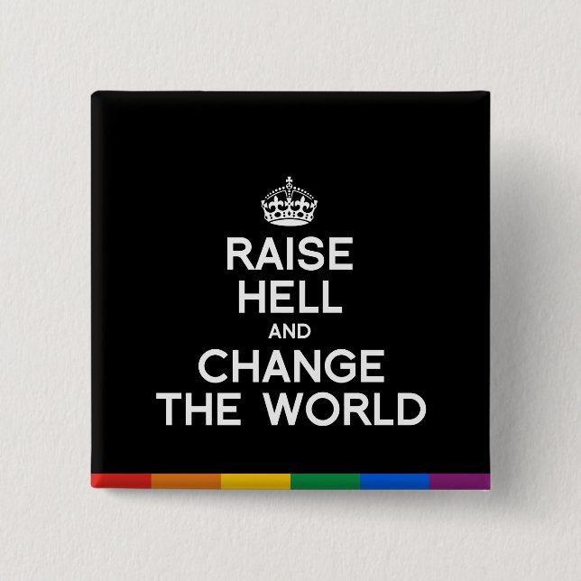 RAISE HELL AND CHANGE THE WORLD 15 CM SQUARE BADGE (Front)