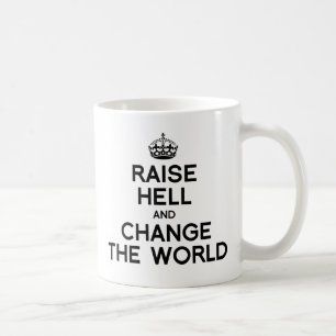RAISE HELL AND CHANGE THE WORLD.png Coffee Mug