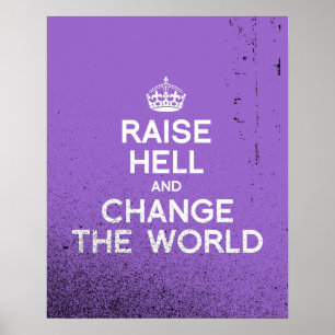 RAISE HELL AND CHANGE THE WORLD POSTER
