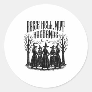 Raise Hell Not Husbands Feminist Witchy Halloween Classic Round Sticker