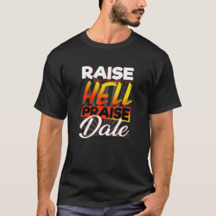 Raise Hell Praise Dale  Car T-Shirt