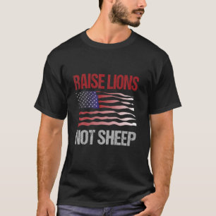 Raise Lions Not Sheep - USA Patriot - Fearless Lio T-Shirt