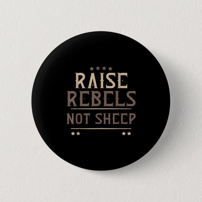 Raise Rebels Not Sheep Independent Motivation -  6 Cm Round Badge (Front)