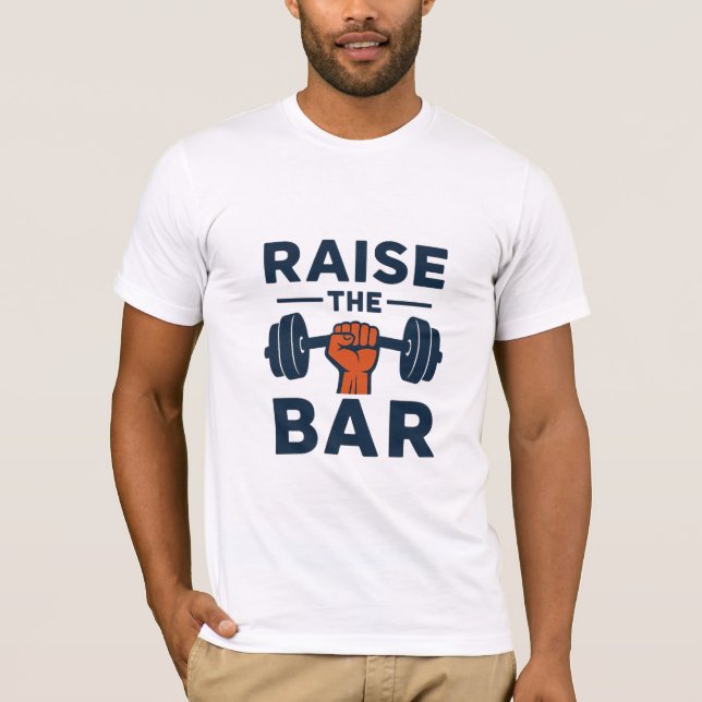 Raise the Bar – Motivational Fitness Quote Design T-Shirt (Front)