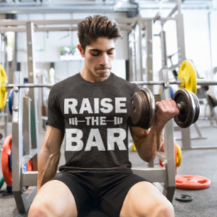Raise The Bar T-Shirt